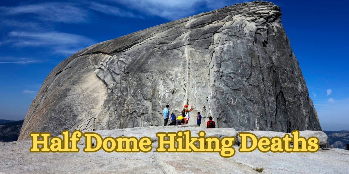 Half Dome Hiking Deaths